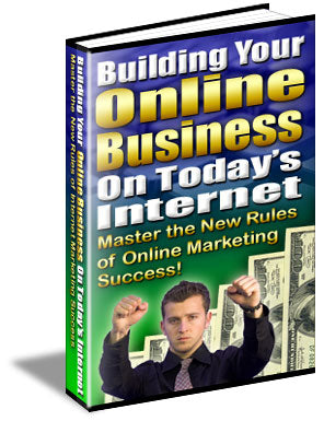 Building Your Online Business on Today's Internet Ebook