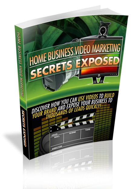 Home Business Video Marketing Secrets Exposed Ebook