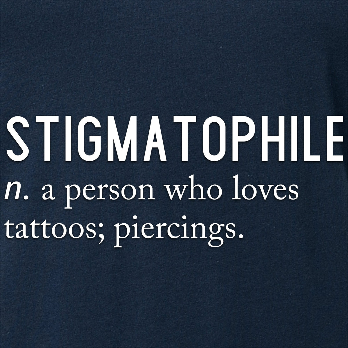 Stigmatophile n. a person who loves tattoos; piercings. Black Tapered V-Neck Tee Shirt