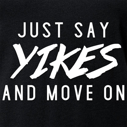 Just Say Yikes and Move On V-Neck Tee Shirt