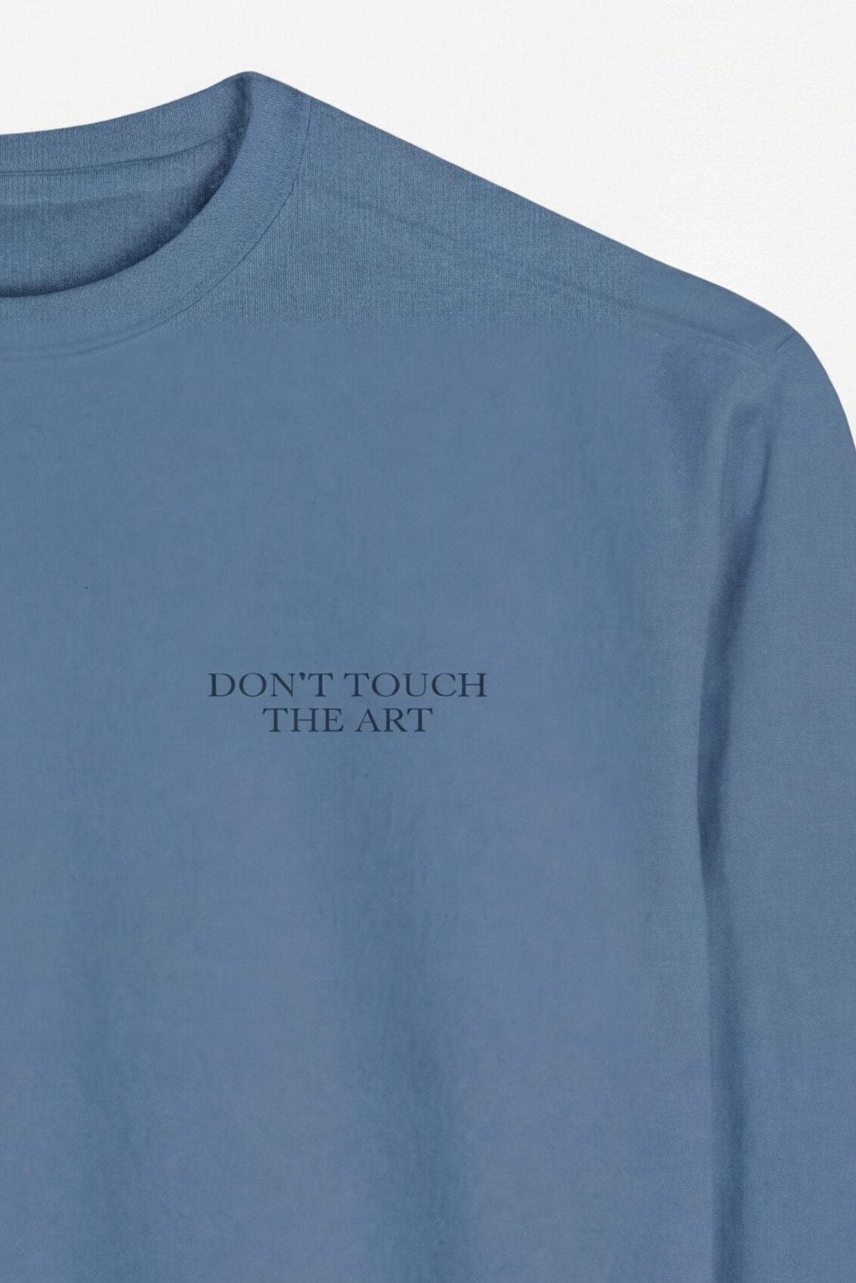 Don't Touch The Art  Sweatshirt